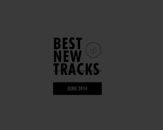 Best New Tracks : June 2014